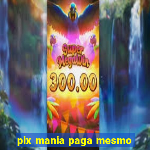 pix mania paga mesmo